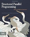 Structured Parallel Programming: Patterns for Efficient Computation