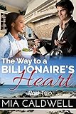 The Way to a Billionaire's Heart: Part Two: BWWM Interracial Romance