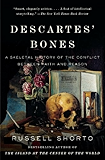 Descartes' Bones: A Skeletal History of the Conflict between Faith and Reason