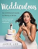 Weddiculous: An Unfiltered Guide to Being a Bride by Jamie Lee