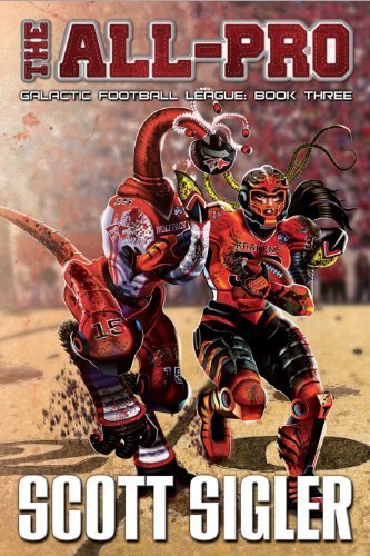 The All-Pro (The Galactic Football League) by Scott Sigler (2014-09-01)