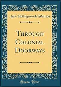 Through Colonial Doorways Classic Reprint Anne