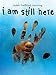 I Am Still Here