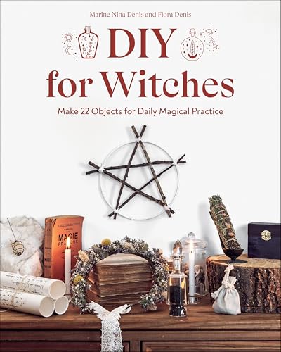 DIY for Witches: Make 22 Objects for Daily Magical Practice (English Edition)