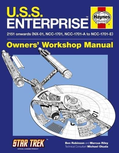 Haynes U.S.S. Enterprise Owners' Workshop Manual: 2151 Onwards (Nx-01, Ncc-1701, Ncc-1701-a to Ncc-1701-e) (Haynes Owners Workshop Manual)