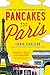 Pancakes in Paris: Living the American Dream in France by 