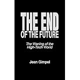 The End of the Future: The Waning of the High-Tech World (Praeger Studies on the 21st Century (Hardcover))