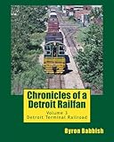 Chronicles of a Detroit Railfan: Volume 3, Detroit Terminal Railroad by 