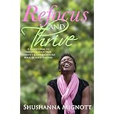 Refocus & Thrive: A Devotional To Discover Your True Identity & Courageously Walk