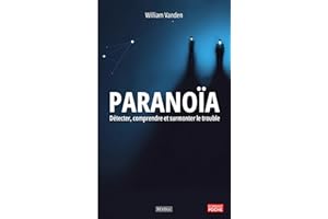 Paranoïa: Détecter, Comprendre et Surmonter le trouble