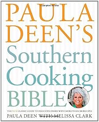 Paula Deen's Southern Cooking Bible: The New Classic Guide to Delicious Dishes with More Than 300 Recipes