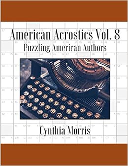 American Acrostics Volume 8 Puzzling American Authors Morris Cynthia 9780998283173 Amazon Com Books