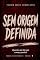 Livro SEM ORIGEM DEFINIDA: Quando não há mais começo possível (SEM RETORNO Livro 7)