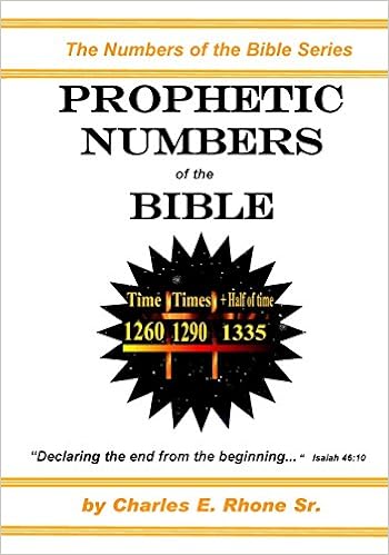 Prophetic Numbers Of The Bible: The Numbers In The Word Of God: Rhone Sr.,  Charles E.: 9780970256928: Amazon.com: Books