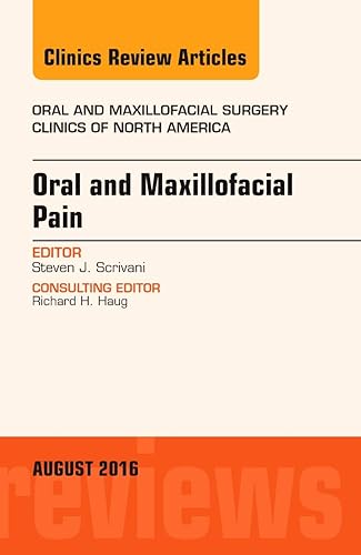 Download Oral and Maxillofacial Pain: An Issue of Oral and Maxillofacial Surgery Clinics of North America PDF