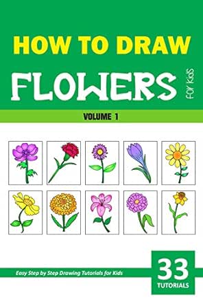 How To Draw Flowers For Kids Volume 1 Kindle Edition By Rai Sonia Arts Photography Kindle Ebooks Amazon Com
