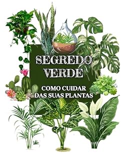 Livro SEGREDO VERDE : Guia prático com dicas essenciais para o bem-estar de suas plantas
