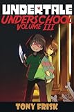 Undertale: Underschool Book 3: (An Unofficial Undertale Book) (Volume 3)
