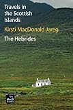 Travels in the Scottish Islands. The Hebrides by Kirsti MacDonald Jareg