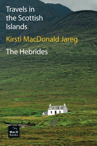 Travels in the Scottish Islands. The Hebrides by Kirsti MacDonald Jareg