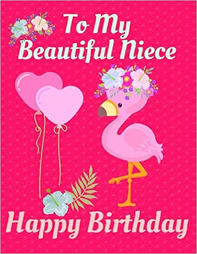 Happy Birthday Beautiful Niece Image To My Beautiful Niece Happy Birthday: Cute Personalized Flamingo Happy  Birthday Draw & Write Notebook/Journal | Press, Veropa |本 | 通販 | Amazon