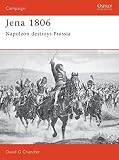 Jena 1806: Napoleon destroys Prussia (Campaign) by David Chandler