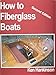 How to Fiberglass Boats