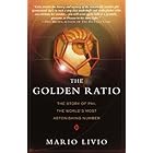 The Golden Ratio: The Story of PHI, the World's Most Astonishing Number