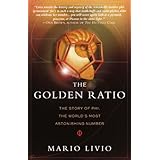 The Golden Ratio: The Story of PHI, the World's Most Astonishing Number