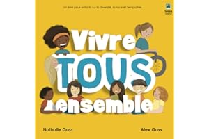Vivre Tous Ensemble : Un livre pour enfants sur la diversité, la race et l'empathie