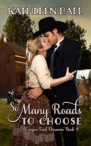 So Many Roads to Choose (Oregon Trail Dreamin' Book 4)