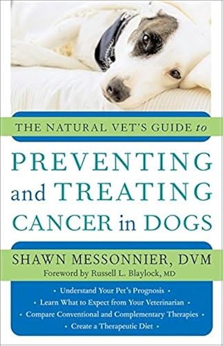 Download The Natural Vet's Guide to Preventing And Treating Cancer in Dogs PDF