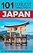 Japan: Japan Travel Guide: 101 Coolest Things to Do in Japan (Tokyo Travel, Kyoto Travel, Osaka Travel, Hiroshima, Budget Travel Japan)