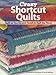Crazy Shortcut Quilts: Quilt as You Go and Finish in Half the Time! by Marguerita McManus, Sarah Raffuse