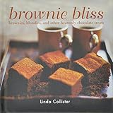 Brownie Bliss: Brownies, Blondies, and Other Heavenly Chocolate Treats by 