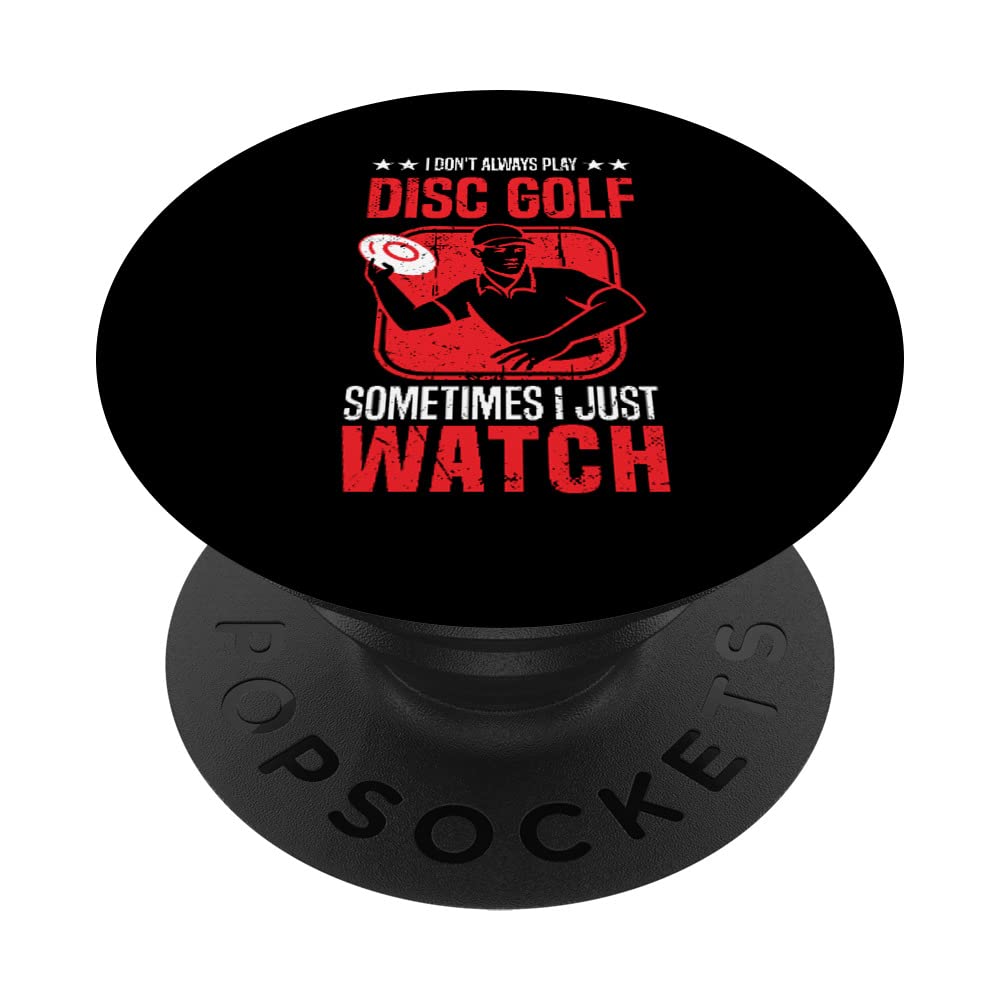 I Don't Always Play Disc Golf Sometimes I Watch Frolf Quote PopSockets Swappable PopGrip