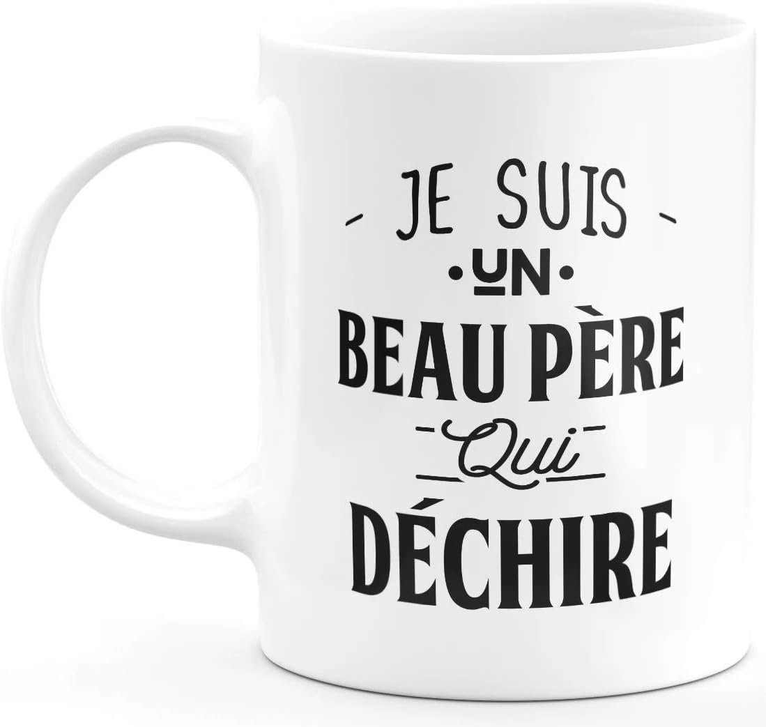 Humour Beau Papa Tasse A Cafe Cadeau Rigolo Original Humoristique Fun A Message Pour Homme Mug Je Suis Un Beau Pere Qui Dechire Idee Cadeau Fetes Des Peres Noel Tasses Mugs Et