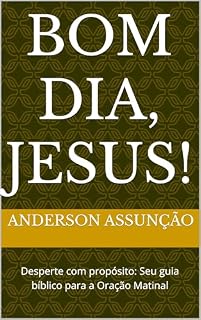 Livro Bom dia, Jesus!: Desperte com propósito: Seu guia bíblico para a Oração Matinal