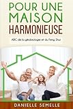 Image de Pour une maison harmonieuse: ABC de la géobiologie et du feng-shui (French Edition)