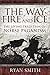 The Way of Fire and Ice: The Living Tradition of Norse Paganism by Ryan Smith