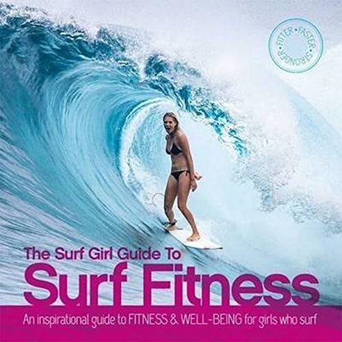 Download Surf Girl Fitness Handbook: An Inspirational Guide to Fitness and Well-being for Girls Who Surf PDF