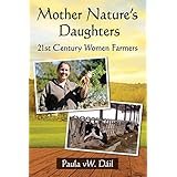 Mother Nature’s Daughters: 21st Century Women Farmers