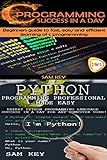 Programming #3: Python Programming Professional Made Easy & C Programming Success in a Day (C Progra by Sam Key
