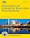 Essentials of Chemical Reaction Engineering (Prentice Hall International Series in the Physical and Chemical Engineering Sciences)