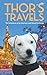 Thor's Travels: Adventures of an American Jack Russell in Europe by Alex Starke