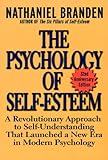 The Psychology of Self-Esteem: A Revolutionary Approach to Self-Understanding that Launched a New Era in Modern Psychology cover