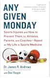 Any Given Monday: Sports Injuries and How to Prevent Them for Athletes, Parents, and Coaches - Based on My Life in Sports Medicine