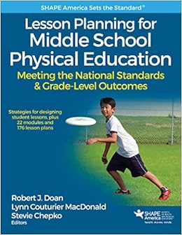 Lesson Planning for Middle School Physical Education: Meeting the National Standards & Grade-level Outcomes (Shape America Set the Standard)
