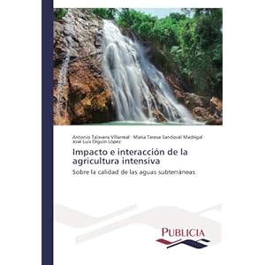 Impacto e interacción de la agricultura intensiva: Sobre la calidad de las aguas subterráneas (Spanish Edition)