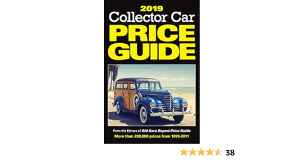 2019 Collector Car Price Guide 2019 Old Cars Report Price Guide Editors 9781440248665 Amazon Com Books